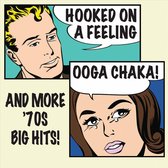 Hooked On a Feeling Ooga Chaka! and More '70s Big Hits