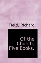 Of the Church. Five Books.