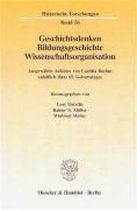 Geschichtsdenken, Bildungsgeschichte, Wissenschaftsorganisation: Ausgewahlte Aufsatze Anlasslich Ihres 65. Geburtstages