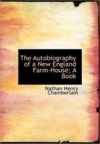 The Autobiography of a New England Farm-House; A Book