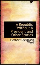 A Republic Without a President and Other Stories