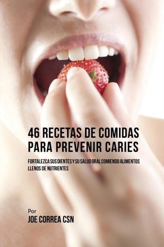 46 Recetas de Comidas Para Prevenir Caries - cover