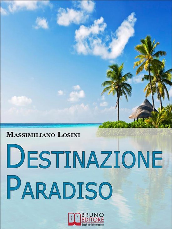 Destinazione Paradiso Come Vivere Una Vacanza Perfetta E Ritrovare Il Benessere Bol 6854