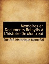 Memoires Er Documents Relayifs A L'Histoire de Montreai