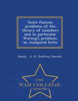 Some Famous Problems of the Theory of Numbers and in Particular Waring's Problem; An Inaugural Lectu - War College Series