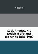 Cecil Rhodes. His political life and speeches 1881-1900