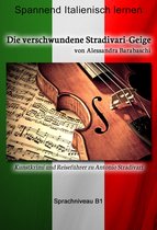 Sprachkurs Italienisch-Deutsch - Die verschwundene Stradivari-Geige - Sprachkurs Italienisch-Deutsch B1