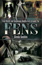 Foul Deeds and Suspicious Deaths In & Around The Fens