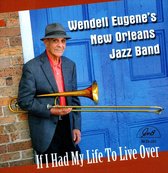 Wendell Eugene's New Orleans Jazz Band - If I Had My Life To Live Over (CD)