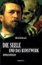 Die Seele und das Kunstwerk: Arnold Böcklin