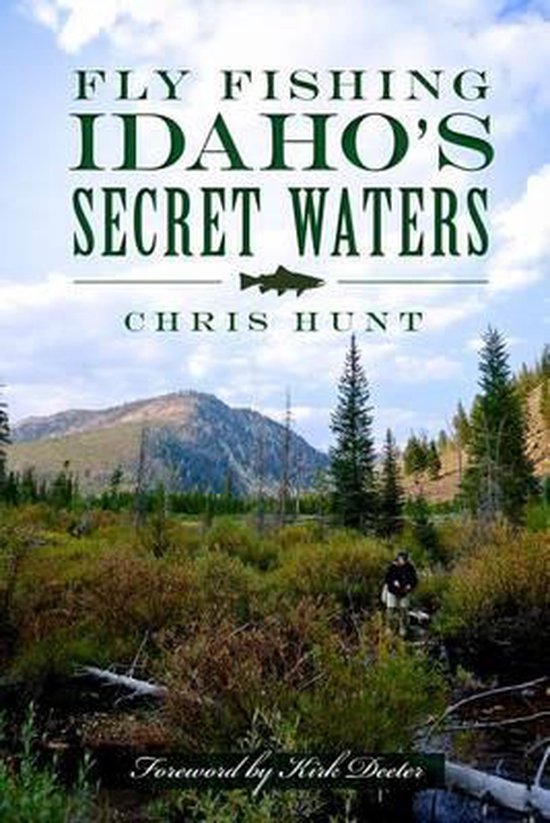 Fly Fishing Idaho's Secret Waters, Chris Hunt 9781626192164 Boeken