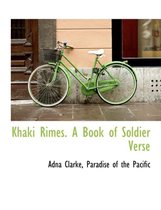 Khaki Rimes. a Book of Soldier Verse