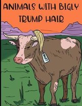 Animals with Bigly Trump Hair