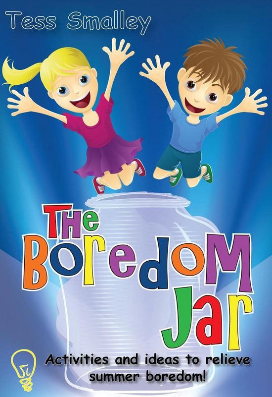 The Boredom Jar: activities and ideas to relieve summer bore ... - cover