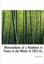 Memorandums of a Residence in France in the Winter of 1815-16,