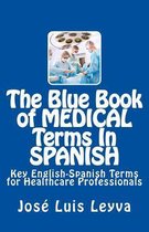 The Blue Book of Medical Terms in Spanish