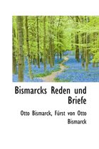 Bismarcks Reden Und Briefe