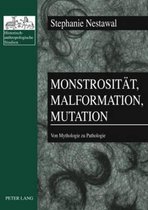 Monstrosität, Malformation, Mutation