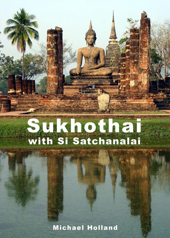 AsiaForVisitors.com eGuides 7 - Sukhothai Guide