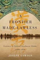 Contemporary Chinese Studies - A Frontier Made Lawless