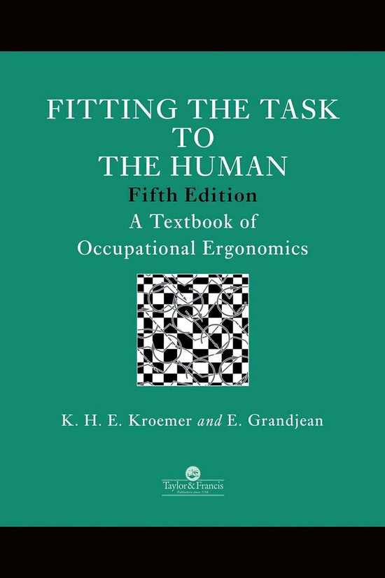 Fitting The Task To The Human A Textbook Of Occupational Ergonomics