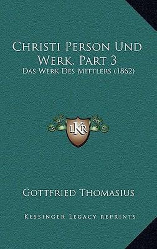 Christi Person Und Werk, Part 3, Gottfried Thomasius 9781168260000