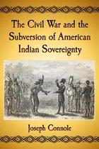 The Civil War and the Subversion of American Indian Sovereignty