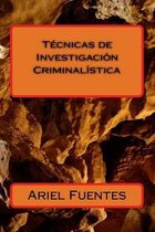 Tecnicas de Investigacion Criminalistica