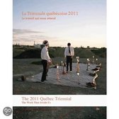 The 2011 Quebec Triennial