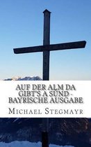 Auf der Alm da gibt's a Sund - bayrische Ausgabe