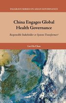 Palgrave Series in Asian Governance - China Engages Global Health Governance