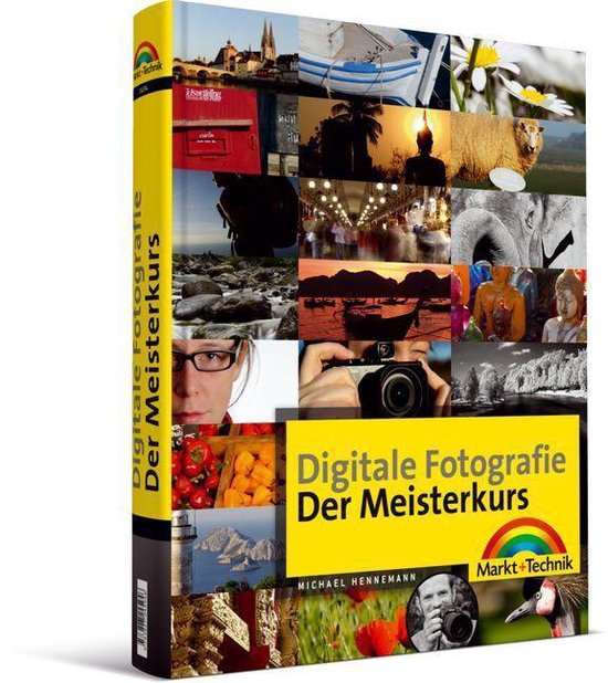 Digitale Fotografie - Der Meisterkurs