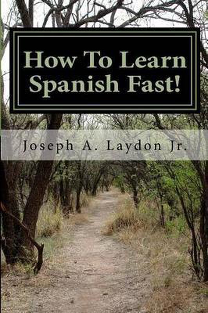 How to Learn Spanish Fast! - Joseph A Laydon