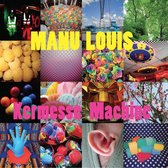 Manu Louis - Kermesse Machine (CD)