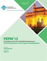 PEPM 15 ACM SIGPLAN Workshop on Partial Evaluation and Program Manipulation