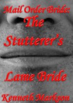 Mail Order Bride: The Stutterer's Lame Bride: A Clean Historical Mail Order Bride Western Victorian Romance (Redeemed Mail Order Brides Book 14)
