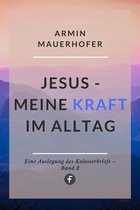 Jesus – Meine Kraft im Alltag