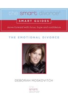 The Smart Divorce Smart Guide: The Emotional Divorce