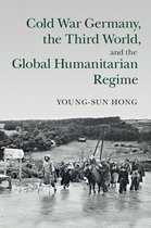 Human Rights in History - Cold War Germany, the Third World, and the Global Humanitarian Regime