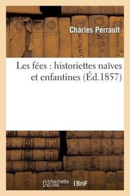 Couverture de livre avec le titre 'Les fées: historiettes naïves et enfantines (Éd.1857)' par Charles Perrault. Arrière-plan de livres.