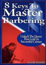 8 Keys to Master Barbering