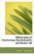 Bibliography of Charlestown Massachusetts and Bunker Hill.