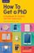 How To Get A Phd: A Handbook For Students And Their Supervisors