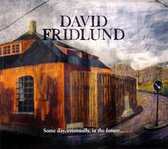 David Fridland - Some Day, Eventually, In The Future (CD)