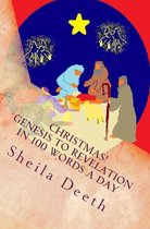 The Bible in 100 Words a Day - Christmas! Genesis to Revelation in 100 Words a Day