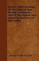 History And Genealogy Of The Colts Of That Ilk And Gartsherrie, And Of The English And American Branches Of That Family