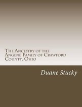 The Ancestry of the Angene Family of Crawford County, Ohio