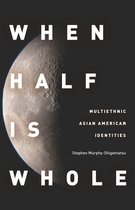Asian America - When Half Is Whole