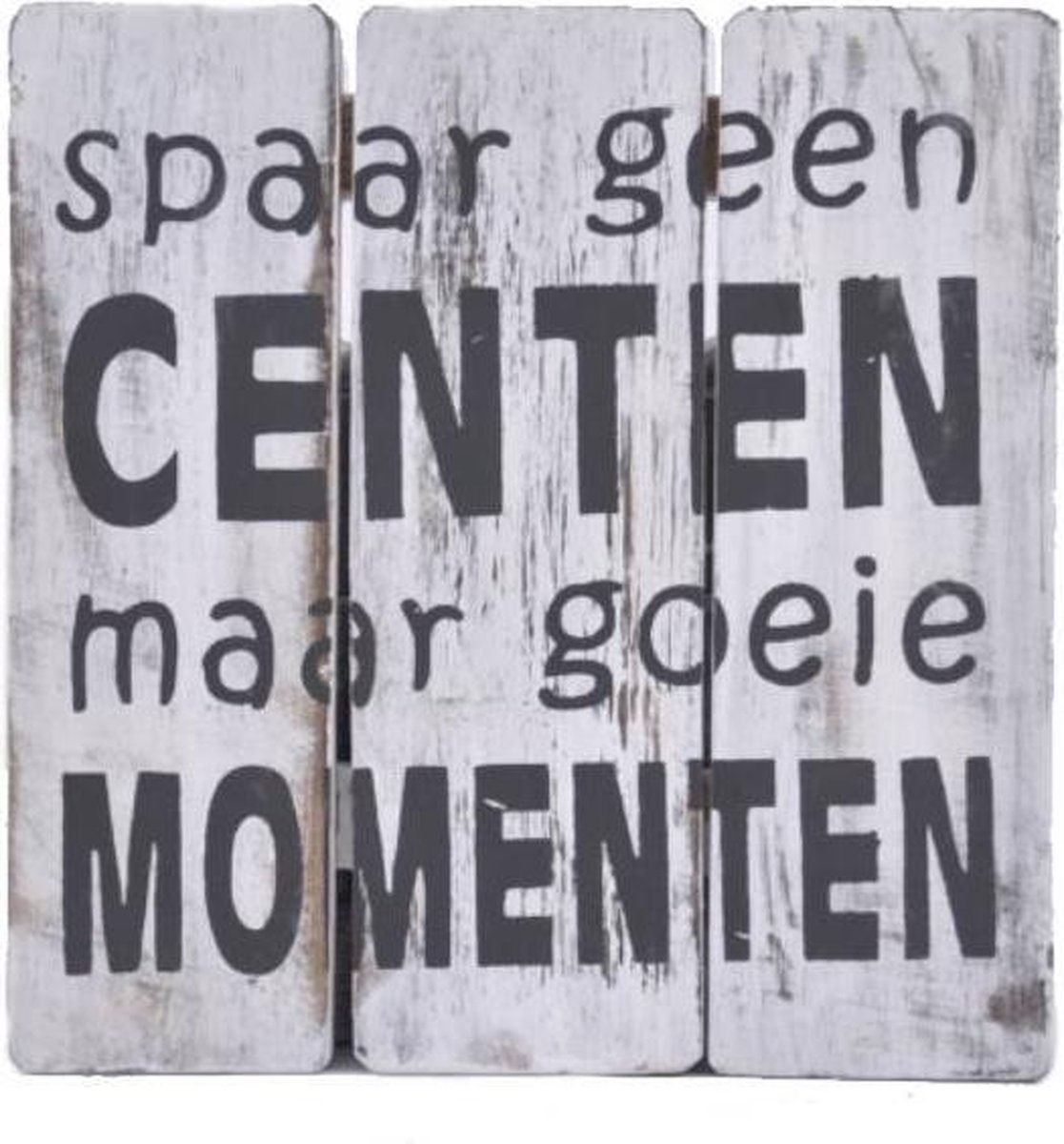 Houten Tekstplank / Tekstbord 20cm "Spaar geen centen maar goeie momenten" - Kleur Antique White
