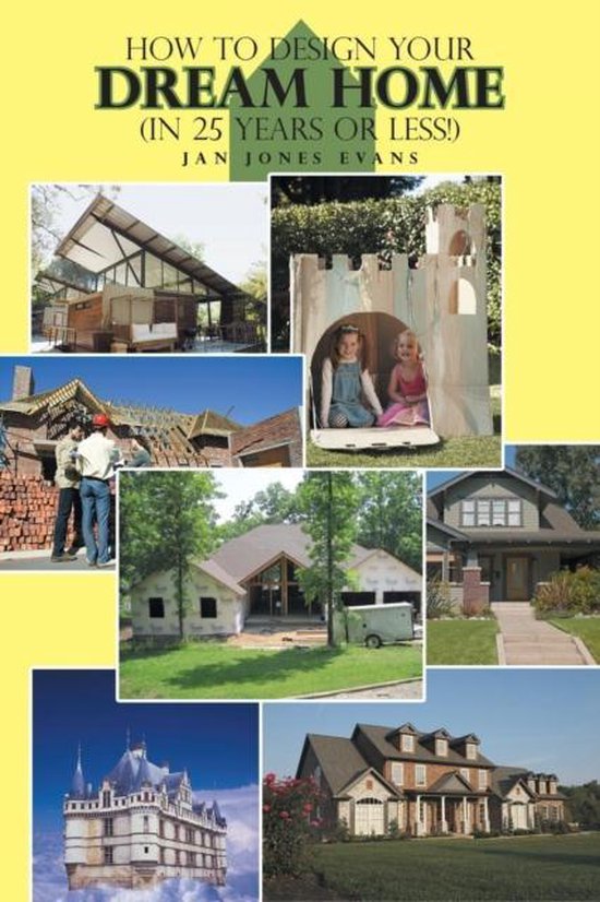 How to design your dream home in 25 years or less jan jones evans 